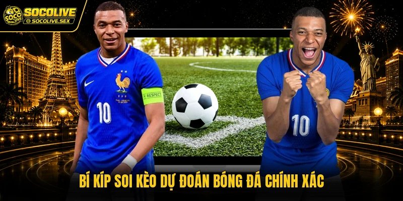 Bí kíp soi kèo dự đoán bóng đá chính xác