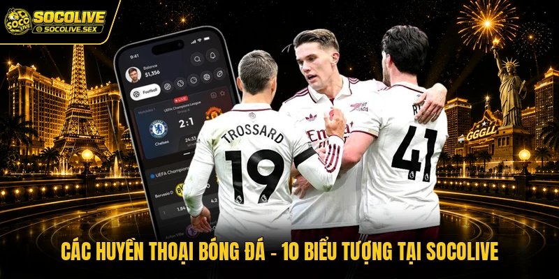 Các Huyền Thoại Bóng Đá – 10 Biểu Tượng Tại Socolive