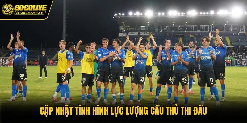 Cập nhật tình hình lực lượng cầu thủ thi đấu