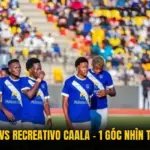 FC Luanda Vs Recreativo Caala - 1 Góc Nhìn Từ Socolive