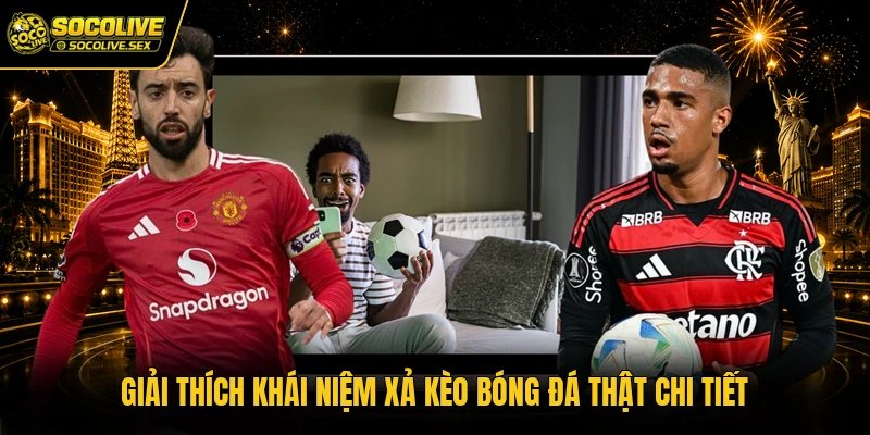 Giải thích khái niệm xả kèo bóng đá thật chi tiết