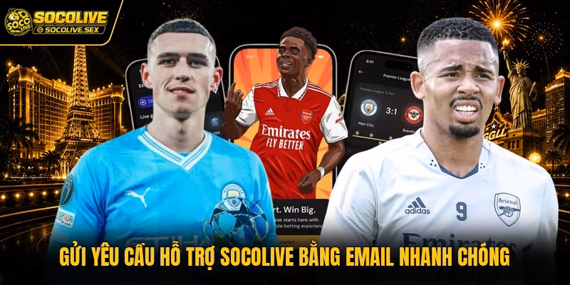 Gửi yêu cầu hỗ trợ Socolive bằng email nhanh chóng