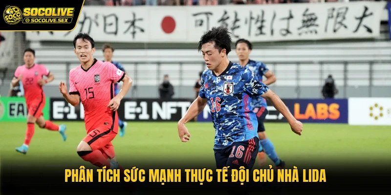 Phân tích sức mạnh thực tế đội chủ nhà Lida