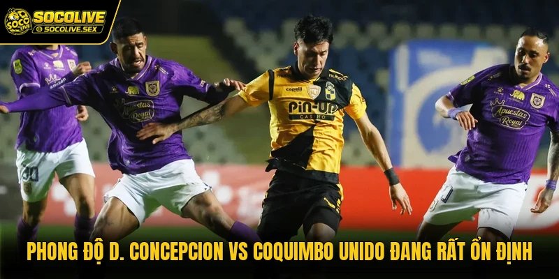 Phong độ D. Concepcion vs Coquimbo Unido đang rất ổn định