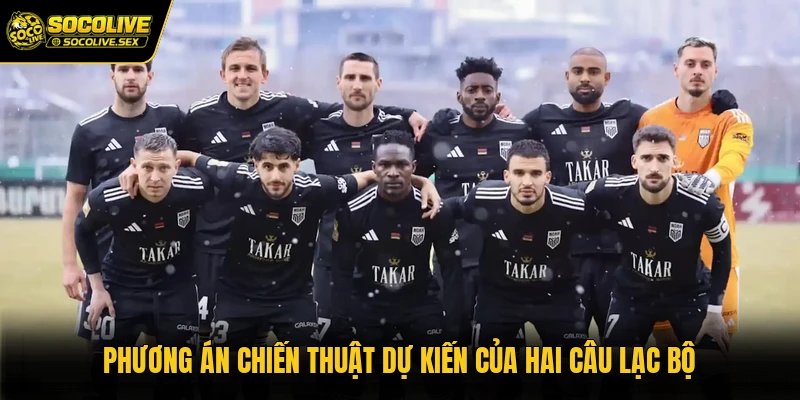 Phương án chiến thuật dự kiến của hai câu lạc bộ