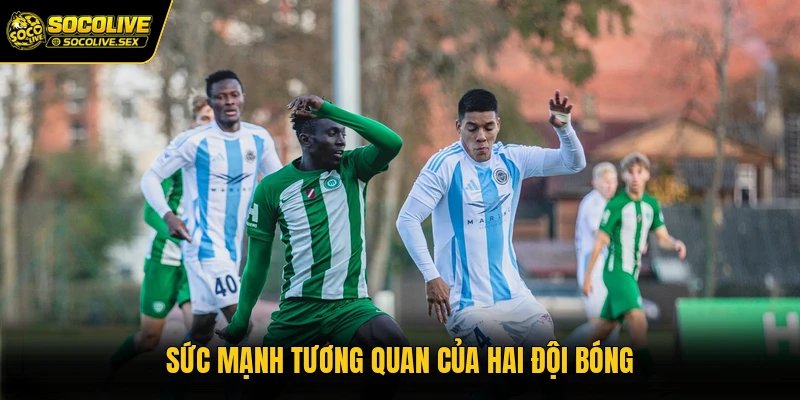 Sức mạnh tương quan của hai đội bóng